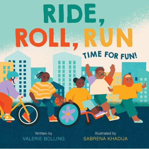 Cover of Ride, Roll, Run: Time for Fun. City street scene with buildings in background and kids on street in foreground, one riding bike, one bouncing basketball, one rolling in wheelchair, and two kids running with arms uplifted.