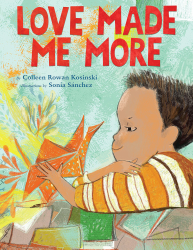LOVE MADE ME MORE book cover. Little boy holding an orange origami crane.